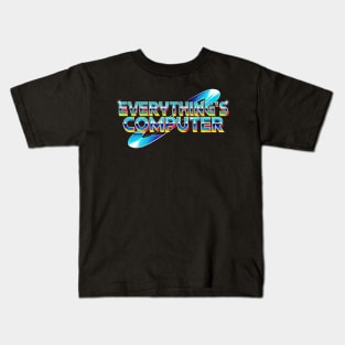 Everything's Computer --Trump Meme Kids T-Shirt